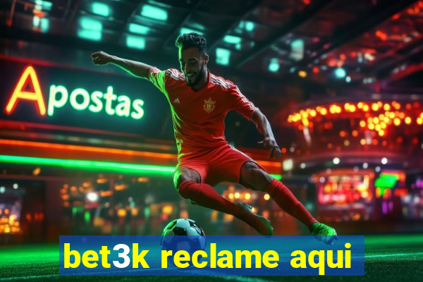 bet3k reclame aqui